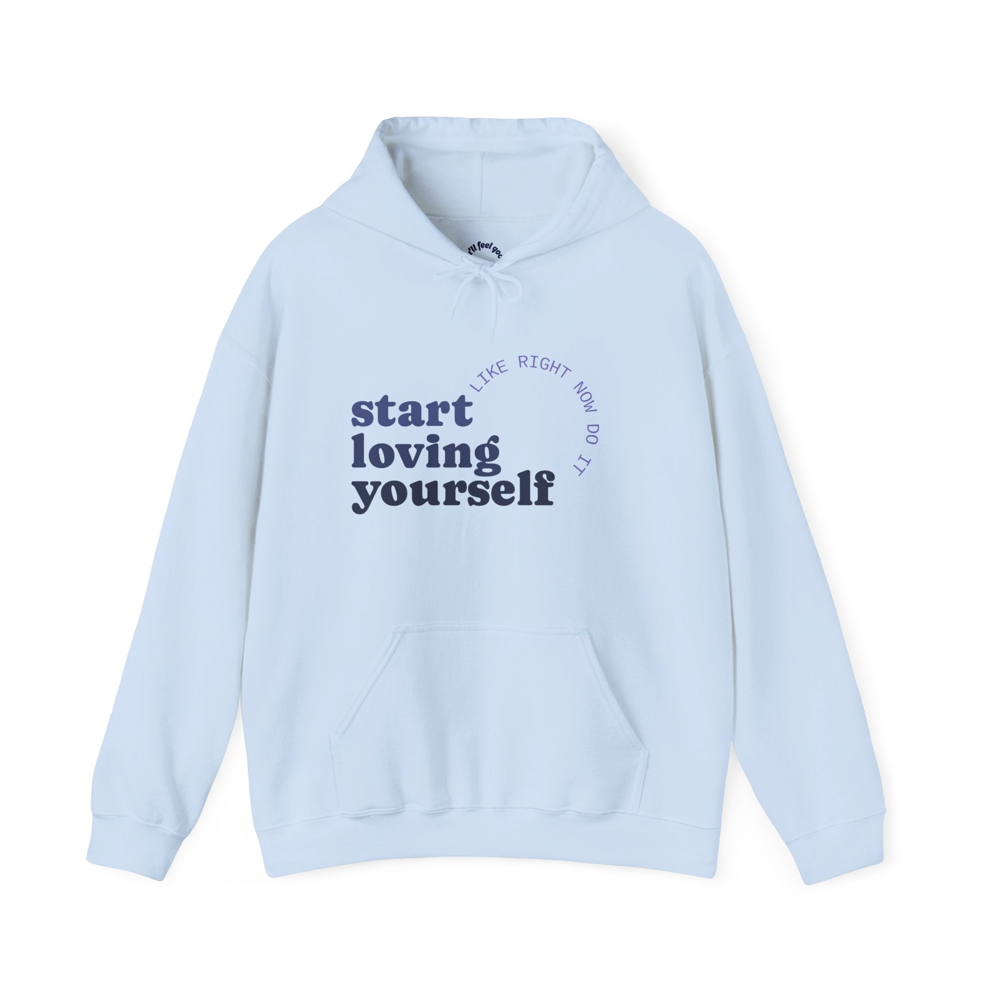 Start Loving Yourself Hoodie — Self-Love Inspirational Pullover