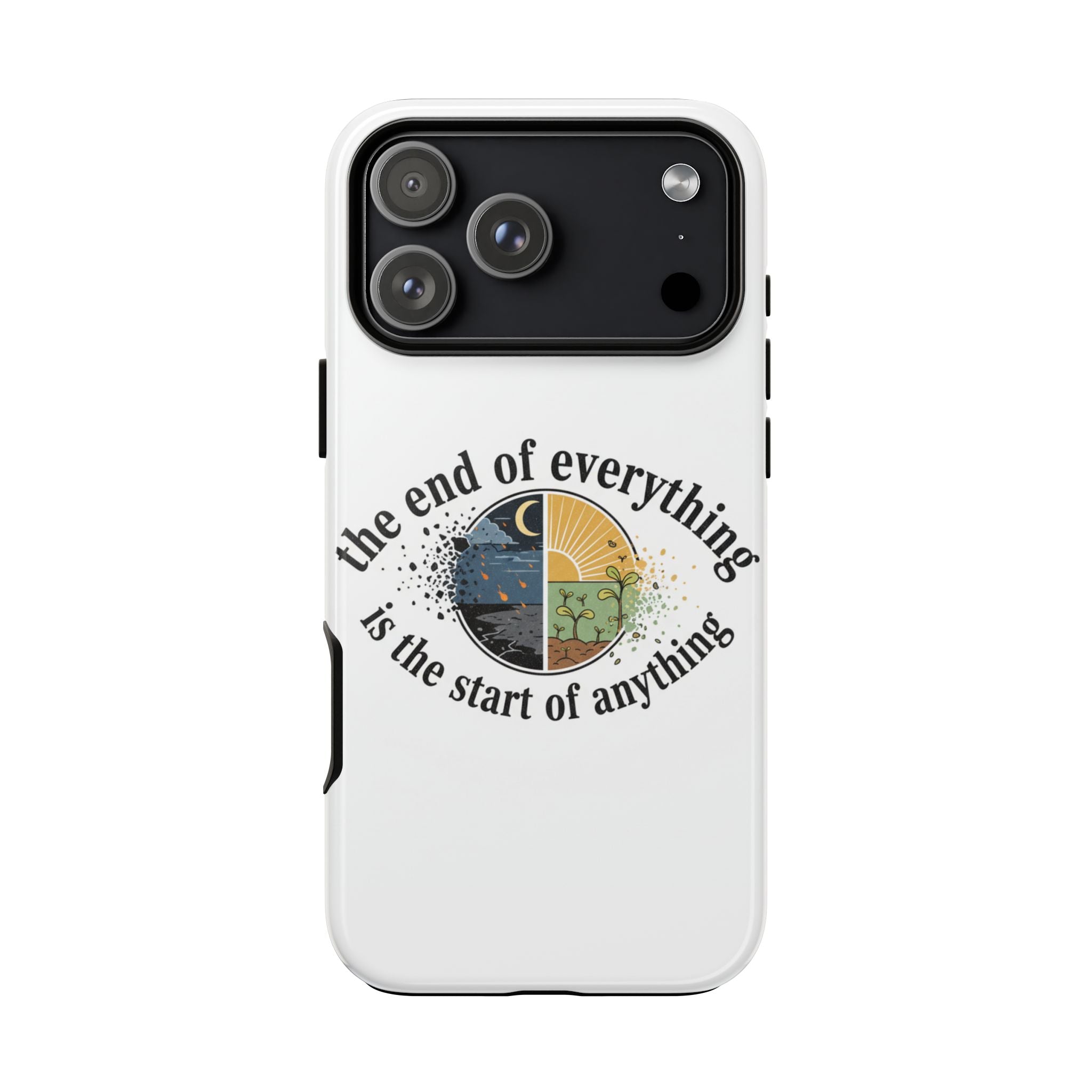 Phone Case — "The End of Everything Is the Start of Anything" Inspirational Sun & Moon Design