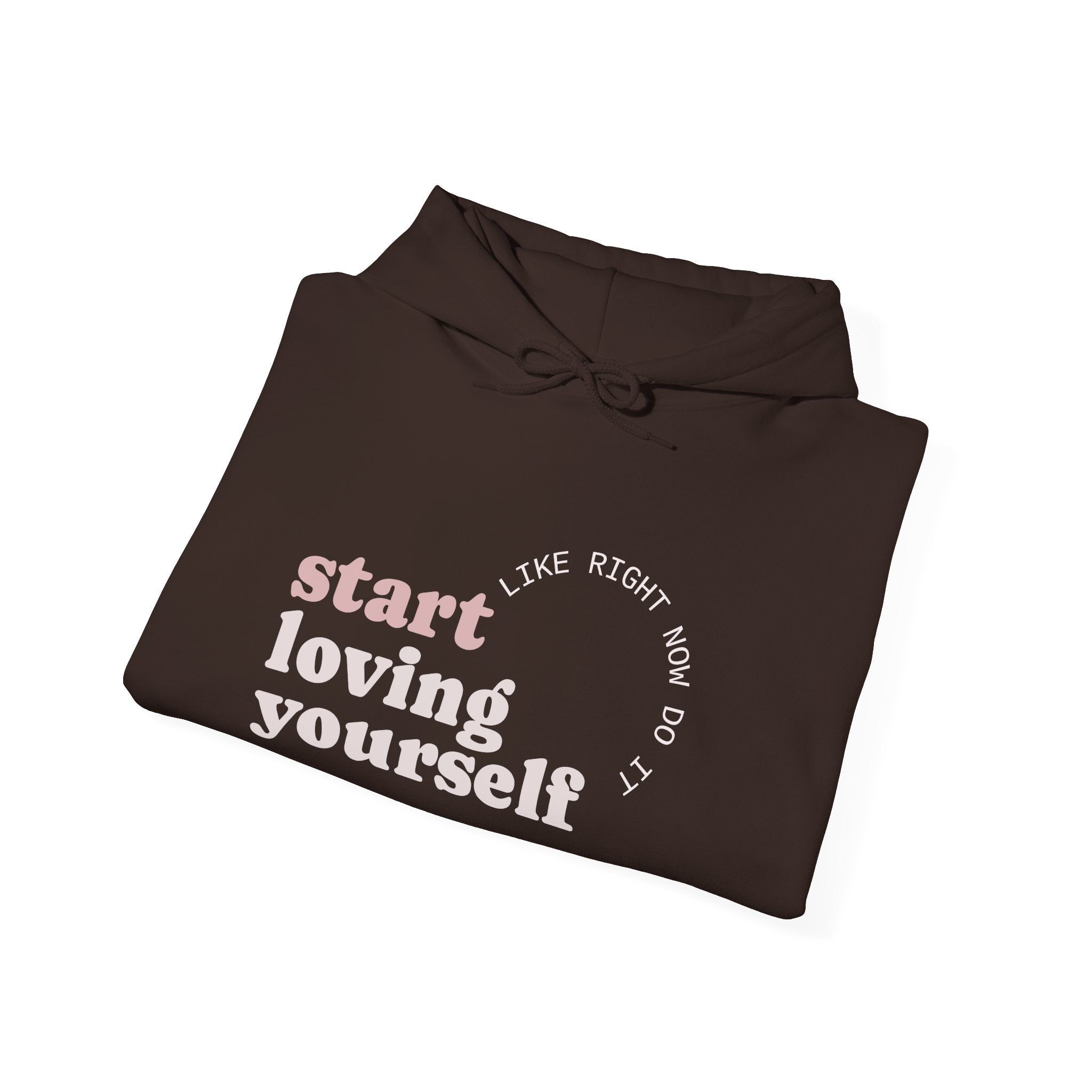Start Loving Yourself Hoodie — Self-Love Inspirational Pullover