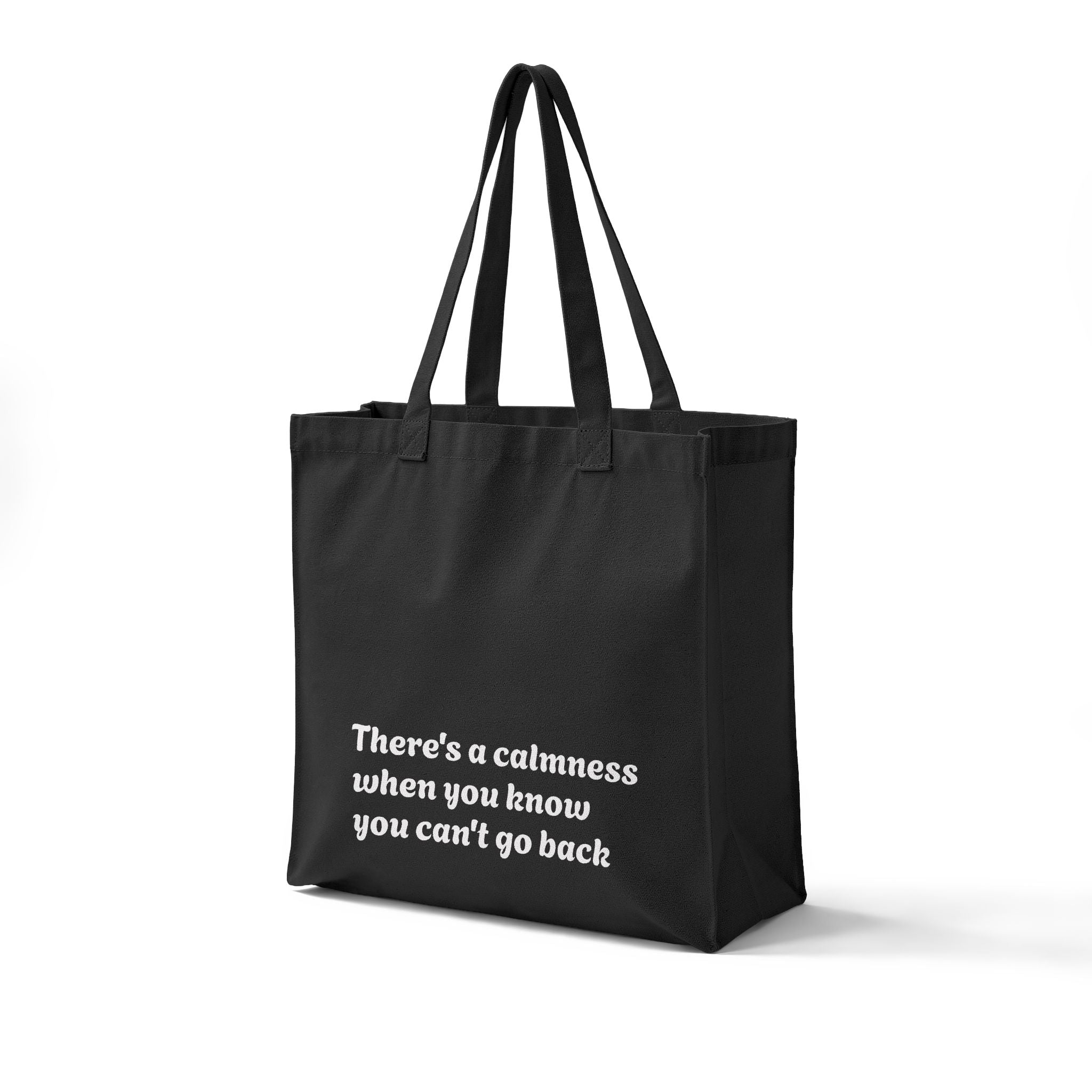 Canvas Tote Bag – “There’s a Calmness When You Know You Can’t Go Back” Inspirational Grocery Shopper