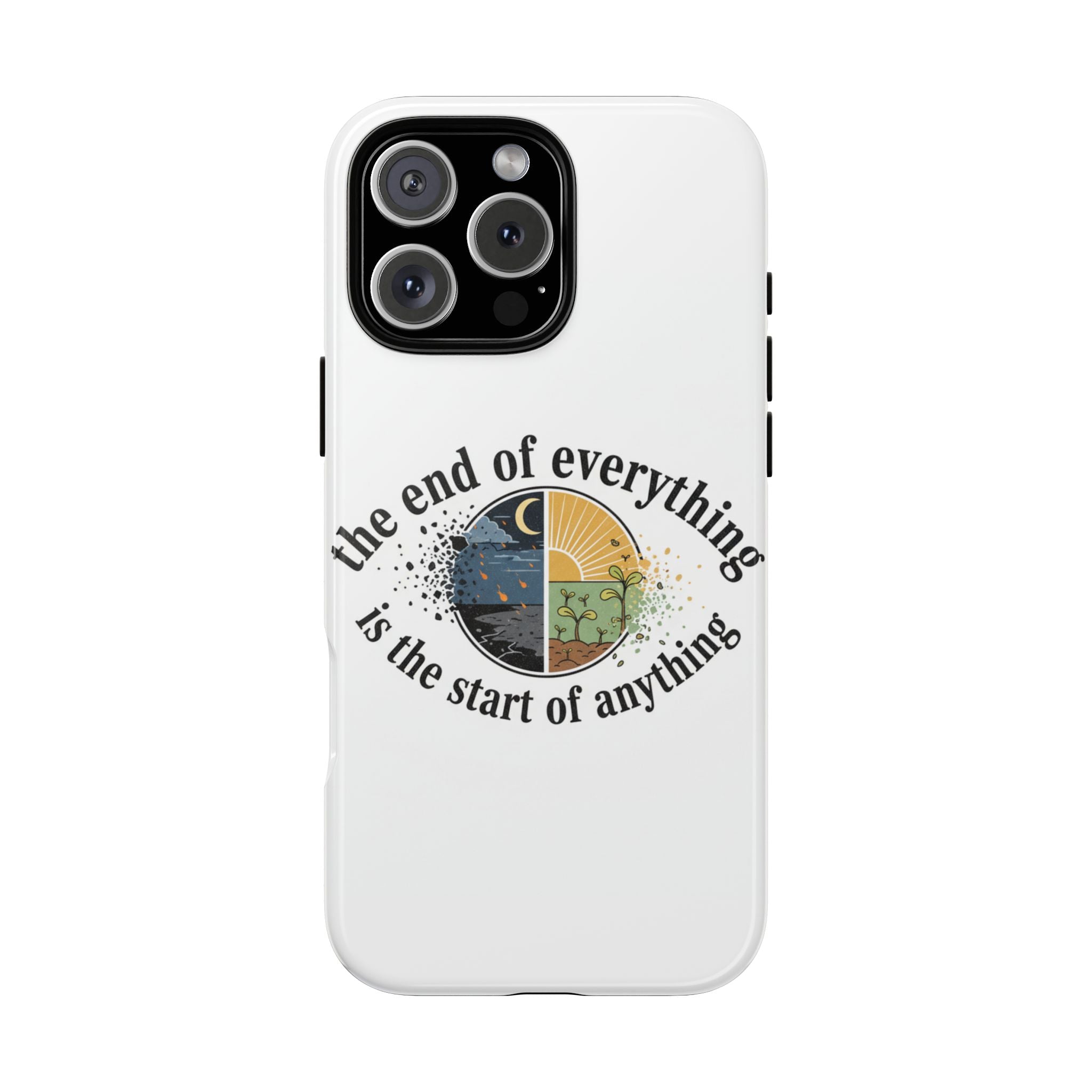 Phone Case — "The End of Everything Is the Start of Anything" Inspirational Sun & Moon Design