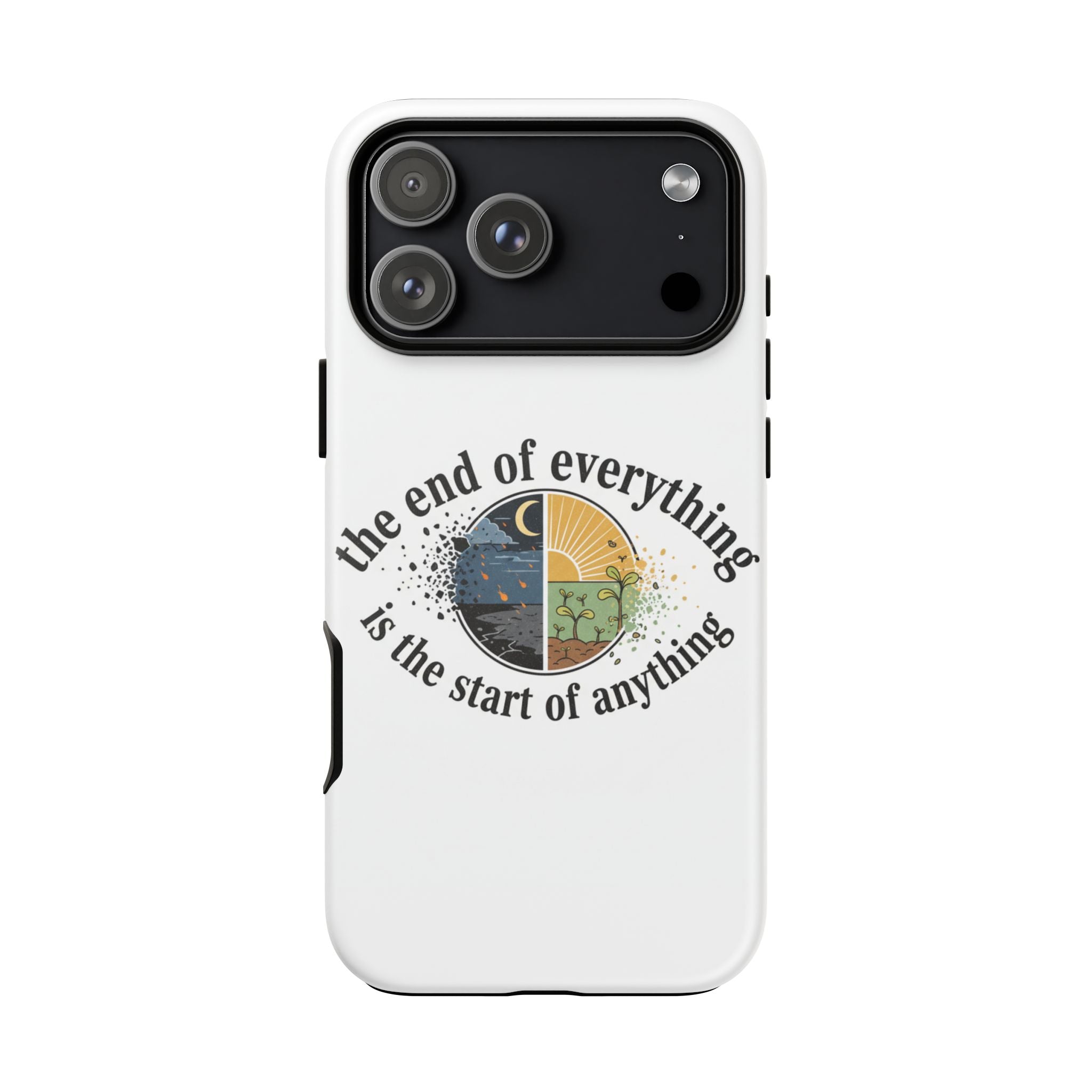 Phone Case — "The End of Everything Is the Start of Anything" Inspirational Sun & Moon Design