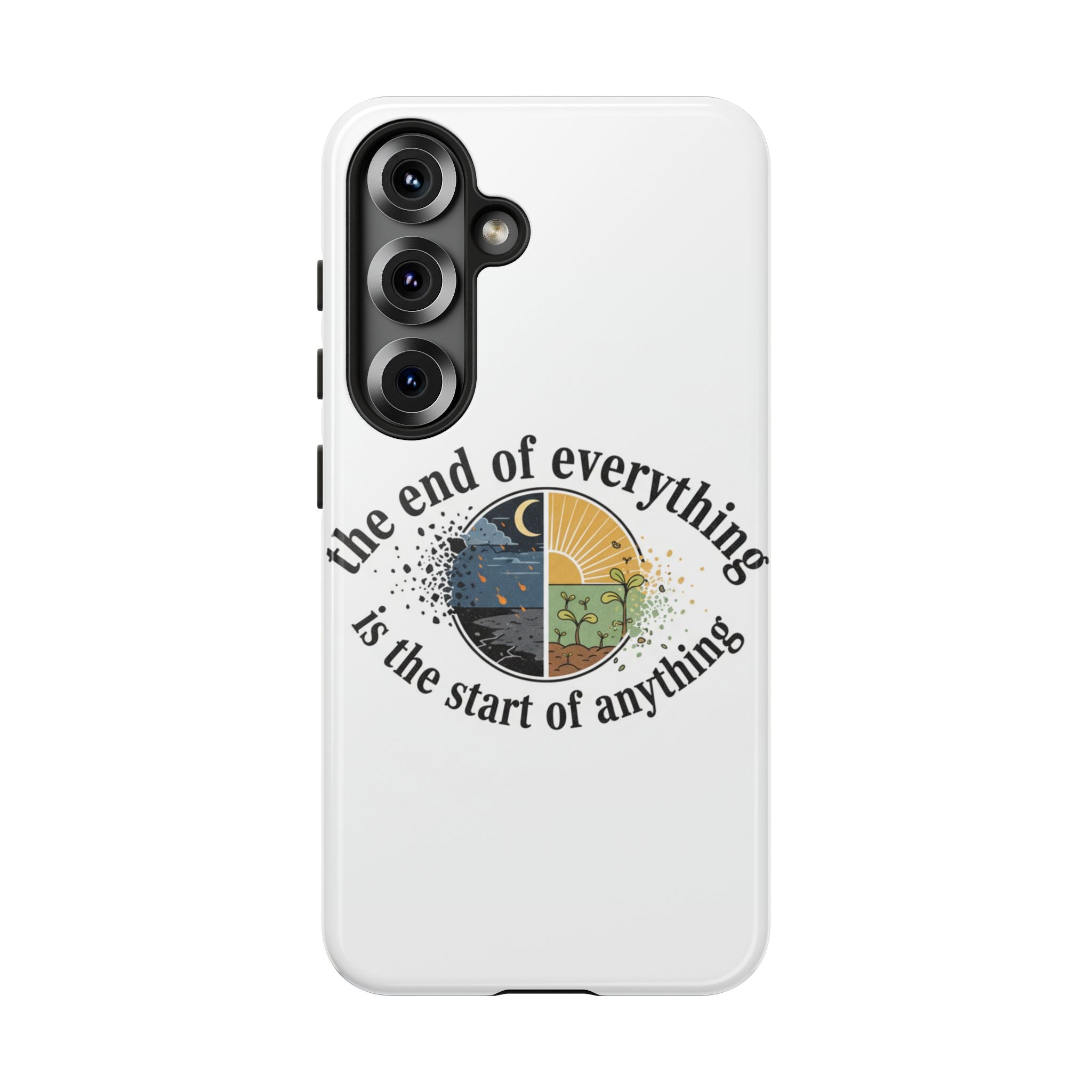 Phone Case — "The End of Everything Is the Start of Anything" Inspirational Sun & Moon Design