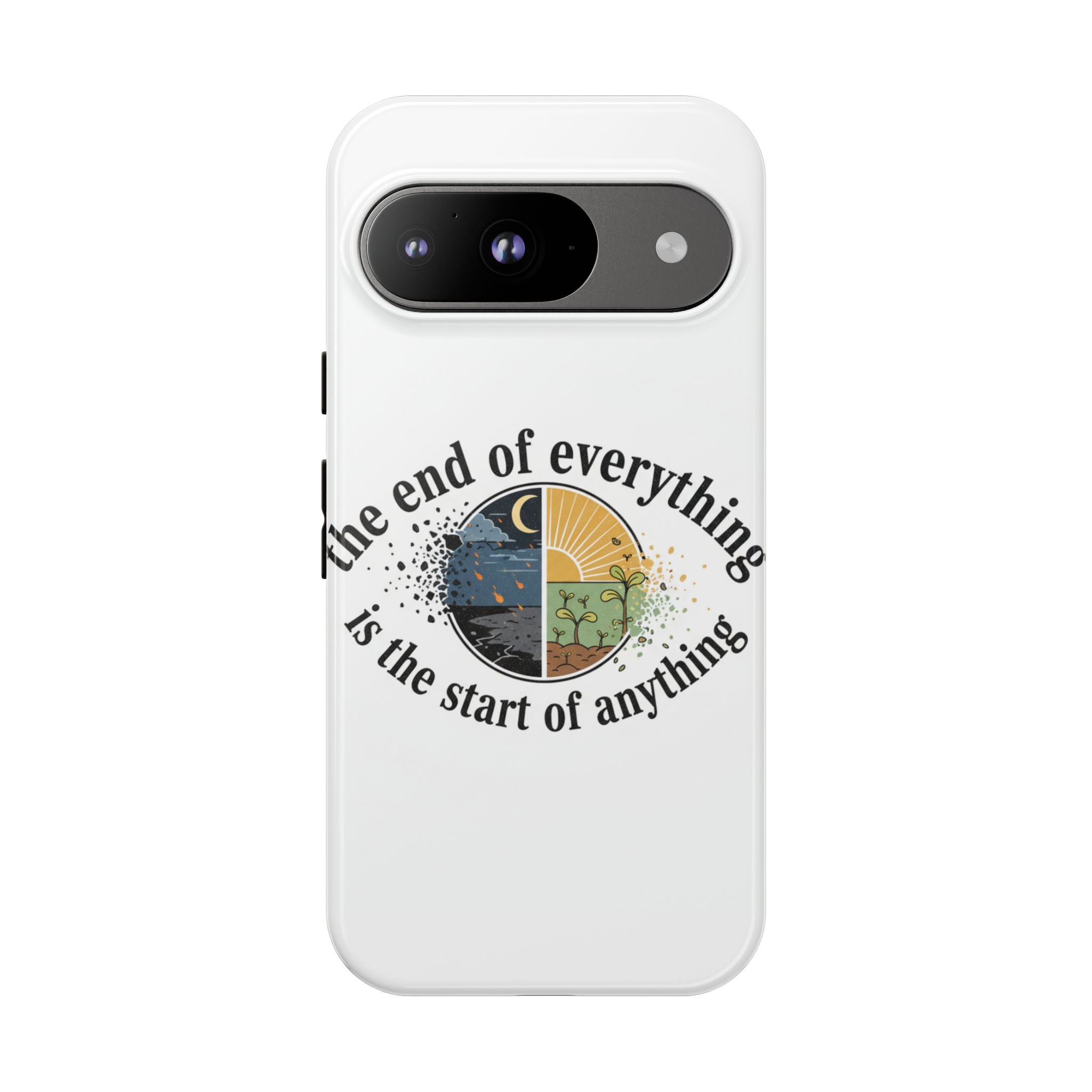 Phone Case — "The End of Everything Is the Start of Anything" Inspirational Sun & Moon Design