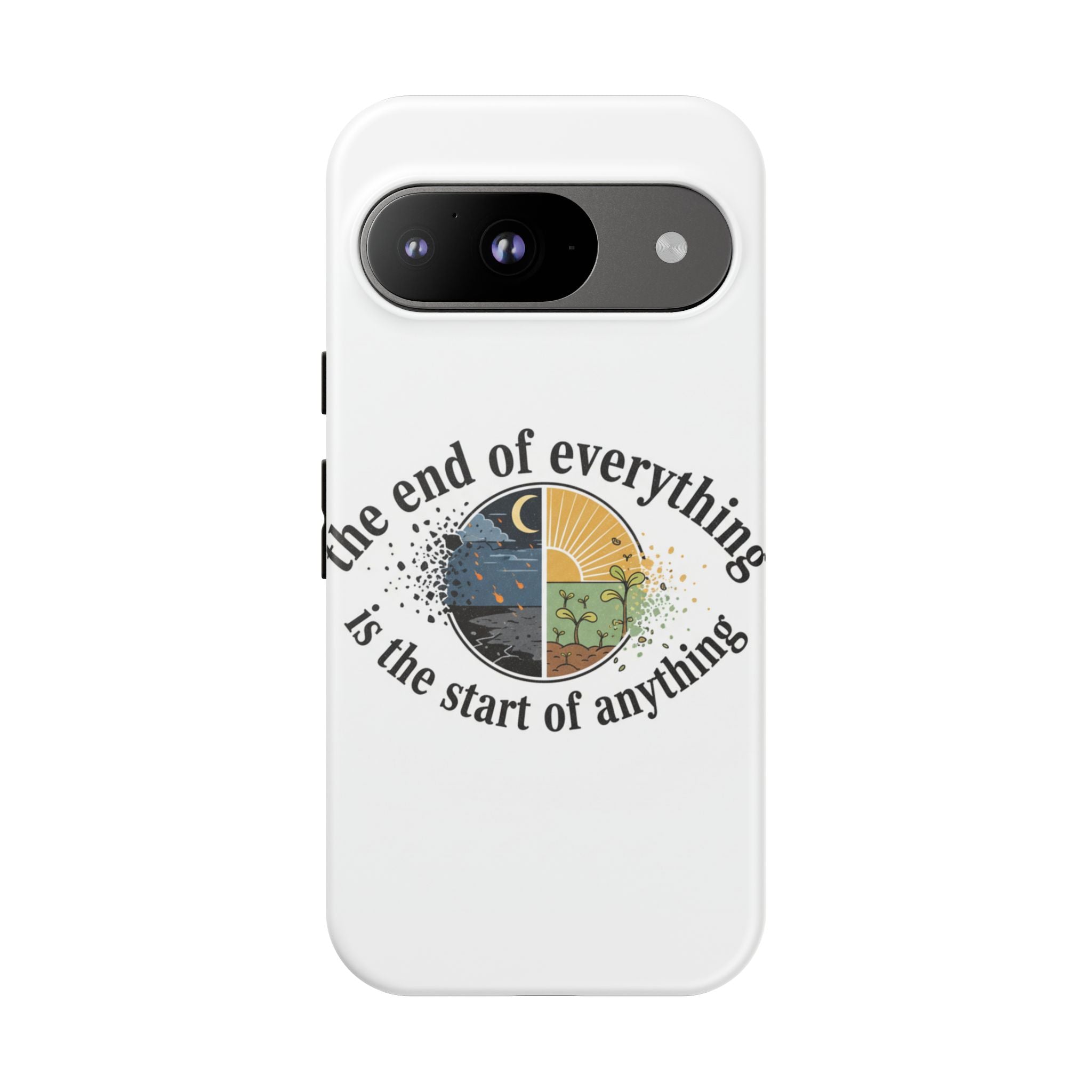 Phone Case — "The End of Everything Is the Start of Anything" Inspirational Sun & Moon Design