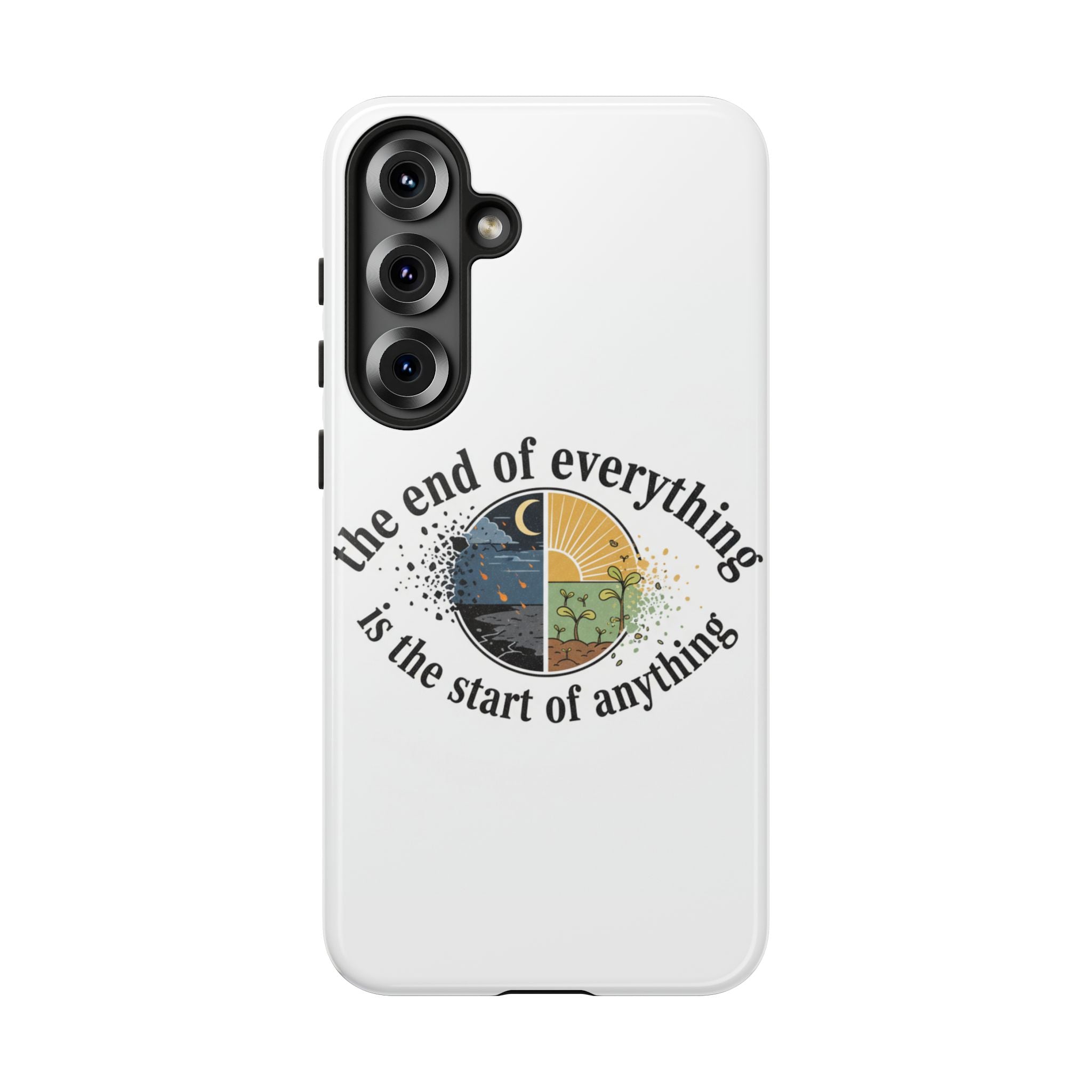 Phone Case — "The End of Everything Is the Start of Anything" Inspirational Sun & Moon Design