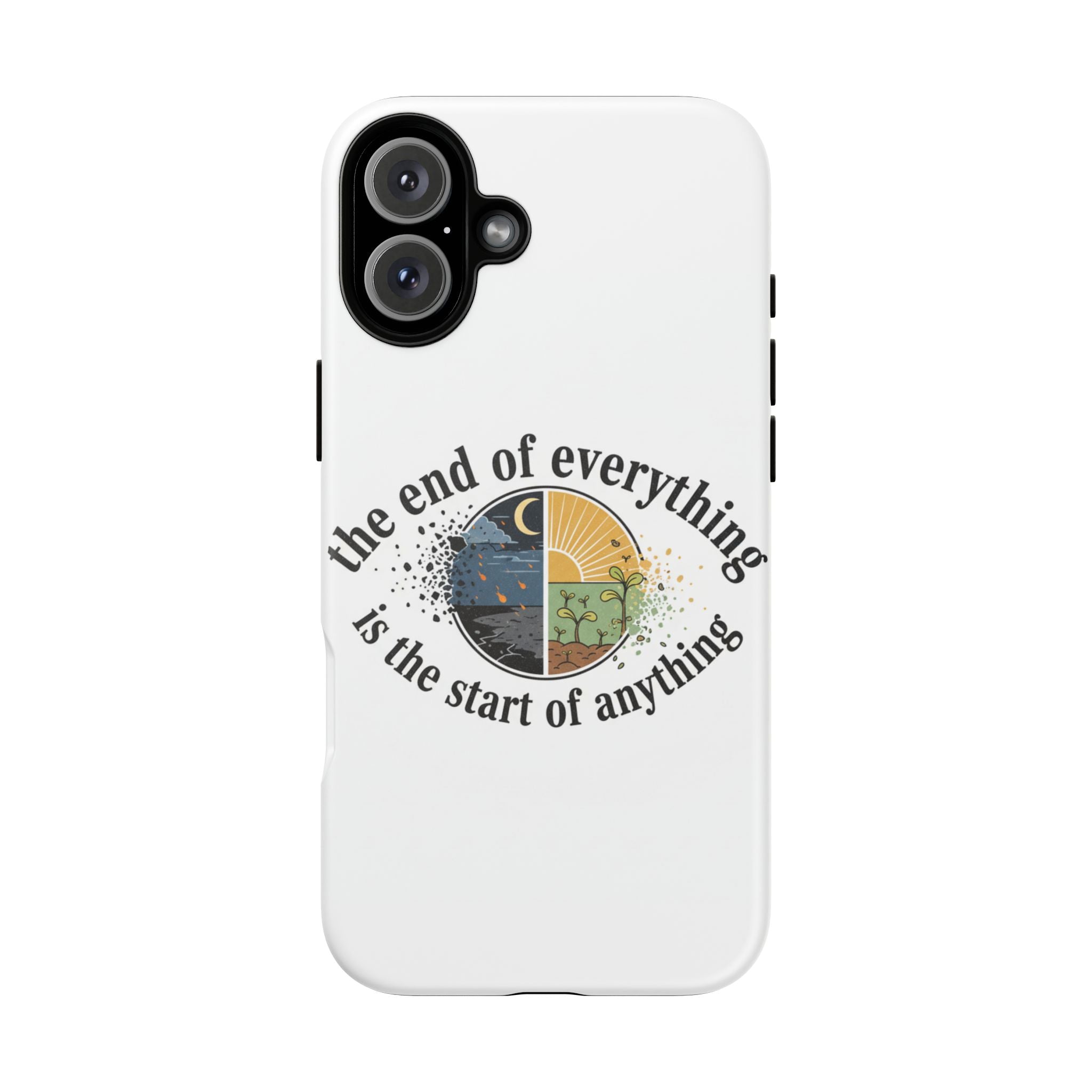 Phone Case — "The End of Everything Is the Start of Anything" Inspirational Sun & Moon Design