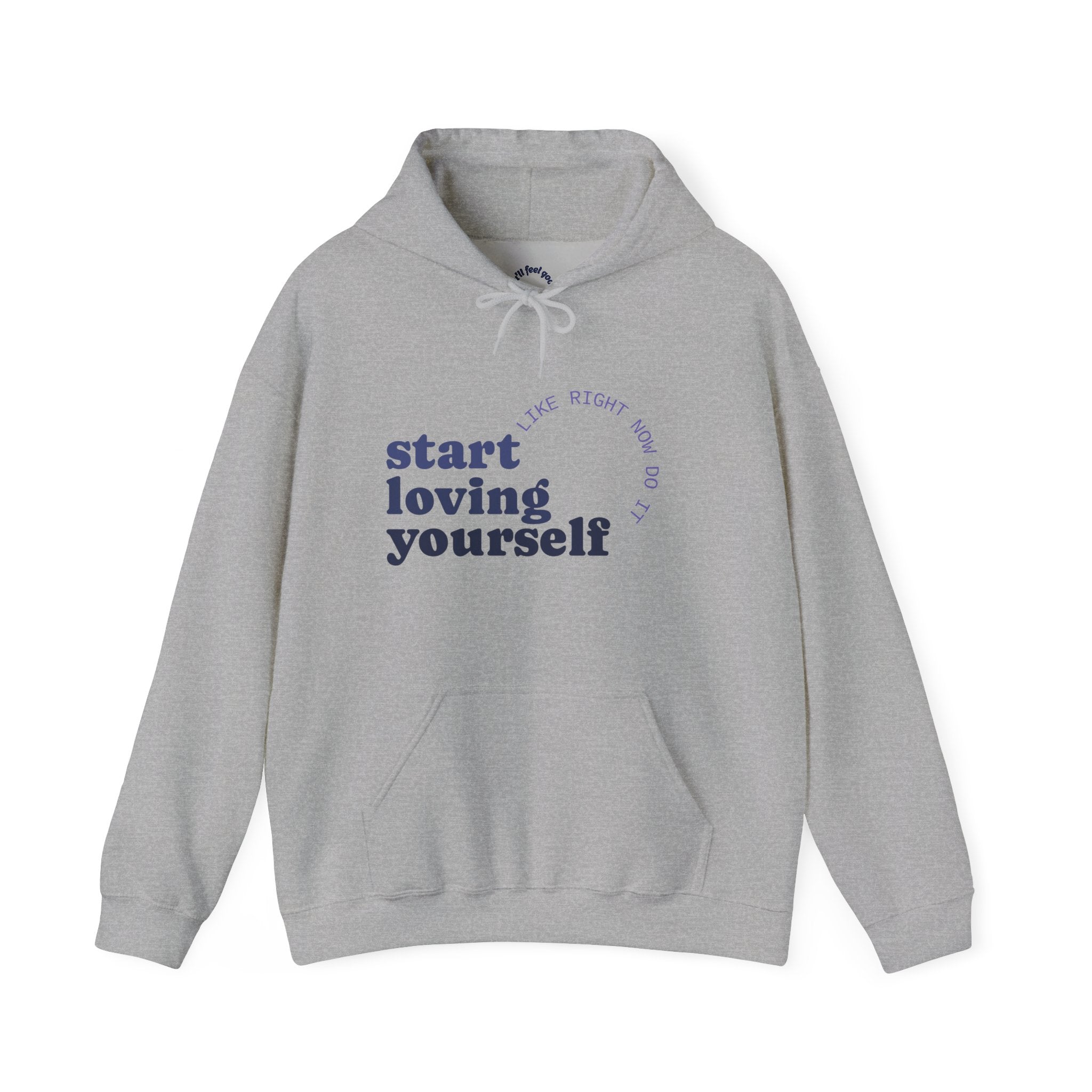 Start Loving Yourself Hoodie — Self-Love Inspirational Pullover