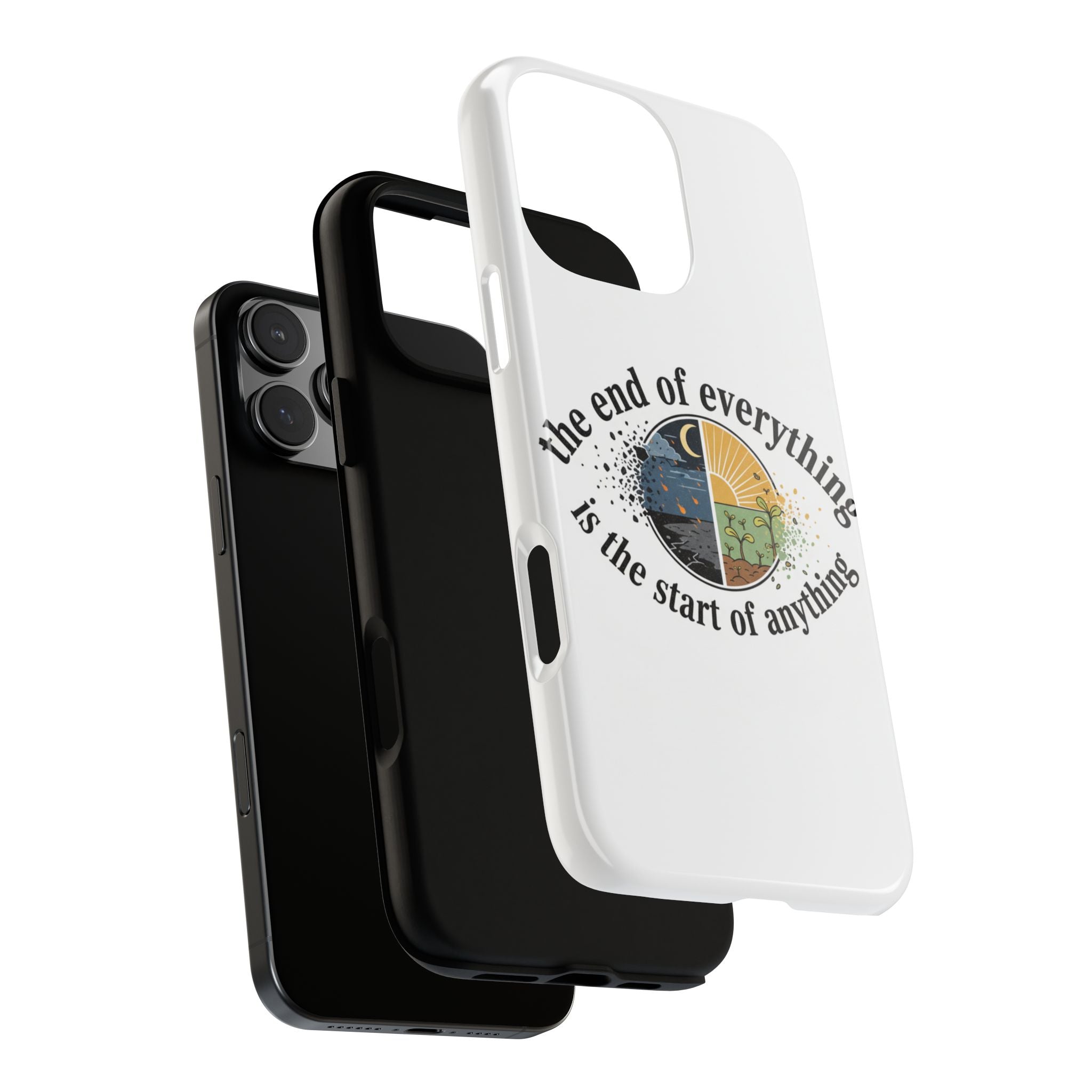 Phone Case — "The End of Everything Is the Start of Anything" Inspirational Sun & Moon Design